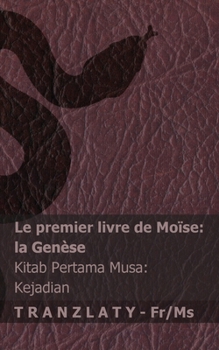 La Bible / Alkitab - Le premier livre de Moïse (la Genèse) / Kitab Pertama Musa (Kejadian): Tranzlaty Français Bahasa Melayu (Malay Edition)