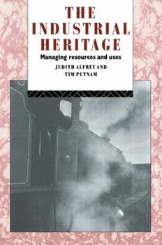 Paperback The Industrial Heritage: Managing Resources and Uses Book