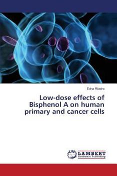 Paperback Low-dose effects of Bisphenol A on human primary and cancer cells Book