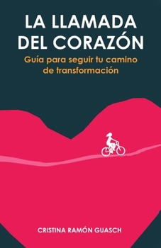 Paperback La llamada del corazón: Guía para seguir tu camino de transformación [Spanish] Book