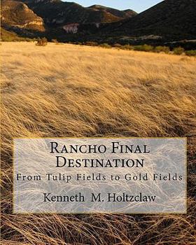 Paperback Rancho Final Destination: From Tulip Fields to Gold Fields Book