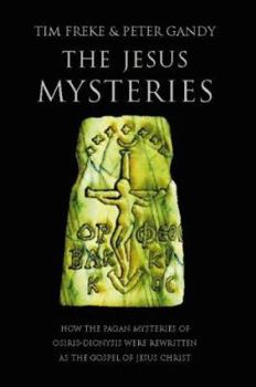 The Jesus Mysteries: Was the "Original Jesus" a Pagan God?