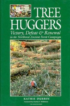 Hardcover Tree Huggers: Victory Defeat and Renewal in the Northwest Ancient Forest Campaign Book