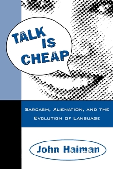 Paperback Talk Is Cheap: Sarcasm, Alienation, and the Evolution of Language Book