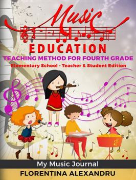 Perfect Paperback Music Curriculum Teacher-Workbook Edition My Music Journal Music Teaching Method for Fourth Grade (36 Lesson Plans, Curriculum, Song Collection) Book