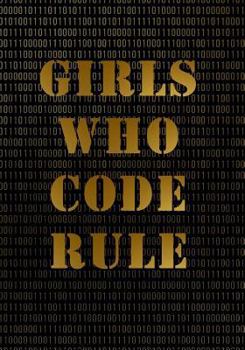 Girls Who Code Rule Notebook (7 X 10 Inches) : A Classic 7x10 Inch Ruled/Lined Notebook/Journal with Black and Gold Binary Design Cover