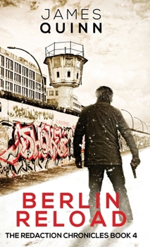 Berlin Reload - Book #4 of the Redaction Chronicles