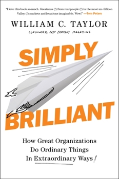 Hardcover Simply Brilliant: How Great Organizations Do Ordinary Things in Extraordinary Ways Book