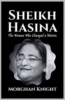 Paperback Sheikh Hasina: The Woman Who Changed A Nation Book