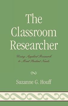 Paperback Classroom Researcher: Using Applied Research to Meet Student Needs Book
