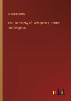 Paperback The Philosophy of Earthquakes, Natural and Religious Book