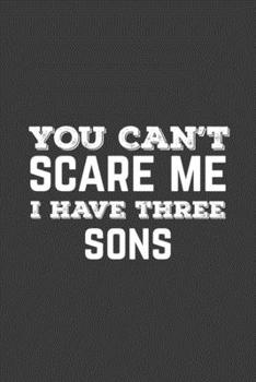 Paperback You Can't Scare Me I Have Three Sons: Rodding Notebook Book