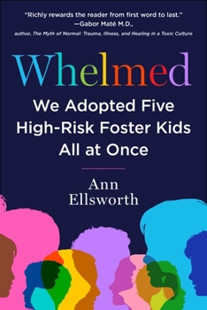 Paperback Whelmed: We Adopted Five High-Risk Foster Kids All at Once Book