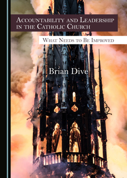 Hardcover Accountability and Leadership in the Catholic Church: What Needs to Be Improved Book