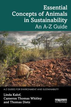 Essential Concepts of Animals in Sustainability: An A-Z Guide (A-Z Guides for Environment and Sustainability)