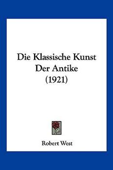 Paperback Die Klassische Kunst Der Antike (1921) [German] Book