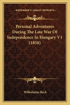 Paperback Personal Adventures During The Late War Of Independence In Hungary V1 (1850) Book