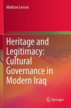 Paperback Heritage and Legitimacy: Cultural Governance in Modern Iraq Book