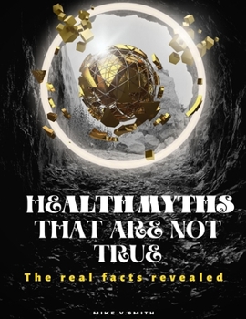 Paperback Health Myths that are not true: The Real facts revealed Book
