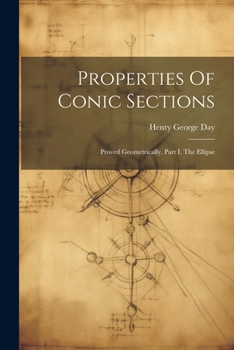 Paperback Properties Of Conic Sections: Proved Geometrically. Part I. The Ellipse Book