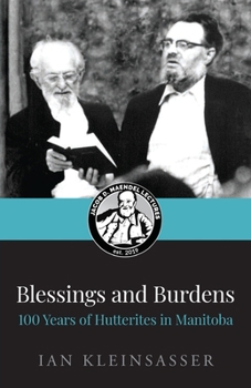 Paperback Blessings and Burdens: 100 Years of Hutterites in Manitoba Book