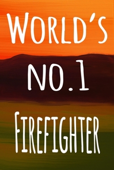 World's No.1 Firefighter: The perfect gift for the professional in your life - 119 page lined journal