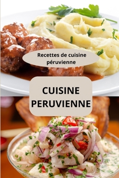 Paperback Cuisine Peruvienne: Recettes de cuisine péruvienne - gastronomie péruvienne [French] Book