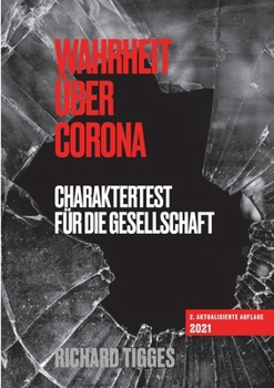 Paperback Wahrheit über Corona: Charaktertest für die Gesellschaft [German] Book