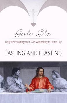Paperback Fasting and Feasting: Daily Bible Readings from Ash Wednesday to Easter Day Book
