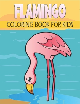 Paperback Flamingo Coloring Book For Kids: Cute and unique Flamingo Designs Book