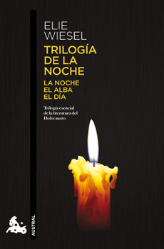Trilogía de la noche: La noche, el alba, el día (Memorias) / The Night Trilogy: Night, Dawn, and Day (A Memoir) (Spanish Edition)