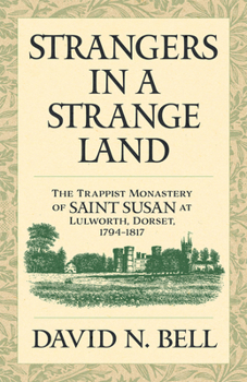 Paperback Strangers in a Strange Land: The Trappist Monastery of Saint Susan at Lulworth, Dorset, 1794-1817 Book