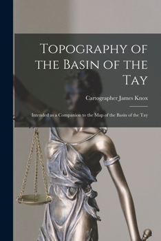 Paperback Topography of the Basin of the Tay: Intended as a Companion to the Map of the Basin of the Tay Book