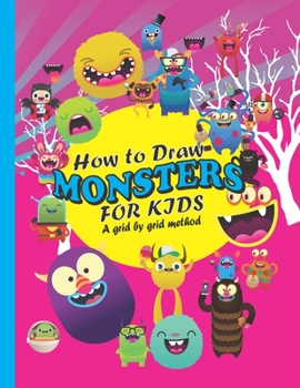 Paperback How to draw monsters for kids: A grid by grid method, Draw - Trace - Color it.....cute monsters for kids ages 4-8, 9-12 Book