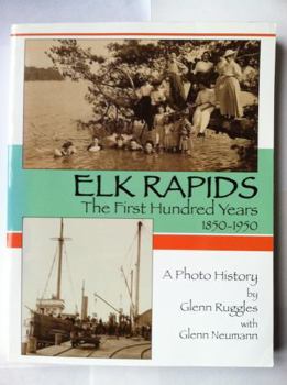 Paperback Elk Rapids The First Hundred Years 1850-1950 Book