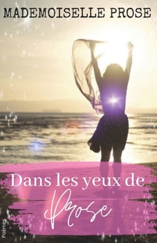 Paperback Dans les yeux de Prose [French] Book
