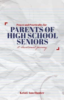 Paperback Prayer and Practicality for Parents of High School Seniors: A Devotional Journey Book