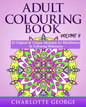 Paperback Adult Colouring Book - Volume 8: Original & Unique Mandalas for Mindfulness & Colouring Relaxation Book