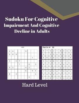 Paperback Sudoku For Cognitive Impairment And Cognitive Decline in Adults: Hard Level [Large Print] Book