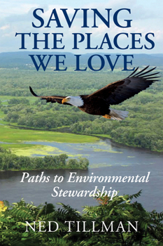 Paperback Saving the Places We Love: Paths to Environmental Stewardship Book
