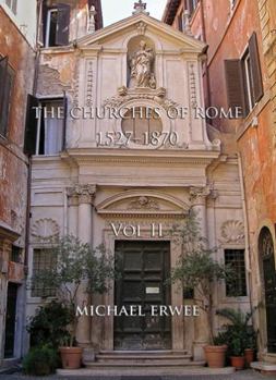 Hardcover The Churches of Rome, 1527-1870: Vol. II. Notes, Plates and Indexes Book