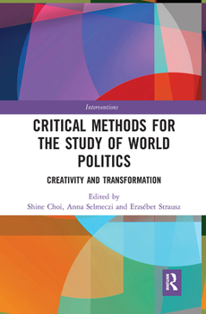 Paperback Critical Methods for the Study of World Politics: Creativity and Transformation Book