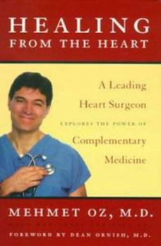 Hardcover Healing from the Heart: A Leading Heart Surgeon Explores the Power of Complementarymedicine Book