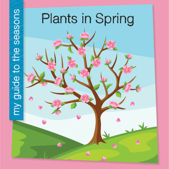 Plants in Spring (My Early Library: My Guide to the Seasons)