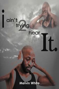 Paperback I ain't trying 2 hear it. Book