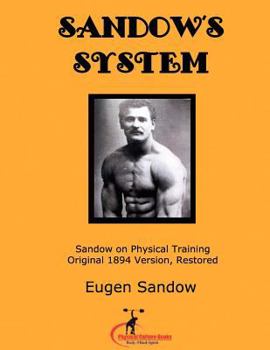 Paperback SANDOW'S System: Sandow on Physical Training (ORIGINAL 1894 VERSION, RESTORED) Book