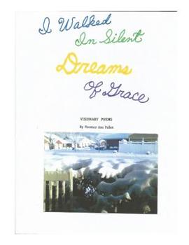 Paperback I Walked in Silent Dreams of Grace: Visionary Poems Book