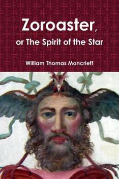 Paperback Zoroaster, or The Spirit of the Star Book