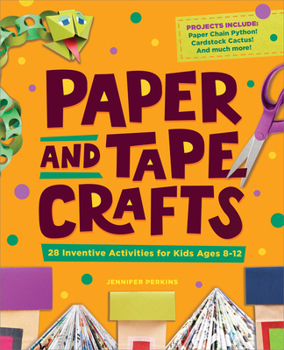 Paperback Paper and Tape Crafts: 28 Inventive Activities for Kids Ages 8-12 Book