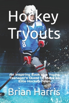 Paperback Hockey Tryouts: An Inspiring Look at a Young Teenager's Quest to Make an Elite Hockey Team Book